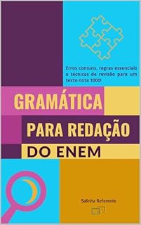 Gramática Para a Redação do ENEM: Guia Completo Para Uma Escrita Impecável: Erros comuns, regras essenciais e técnicas de revisão para um texto nota 1000!