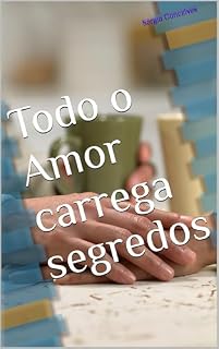 Livro Todo o Amor carrega segredos (Corações à Prova Livro 3)