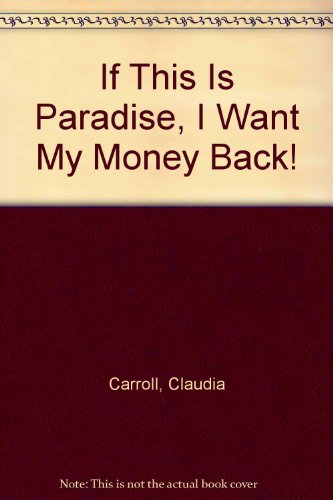 If This Is Paradise, I Want My Money Back!
