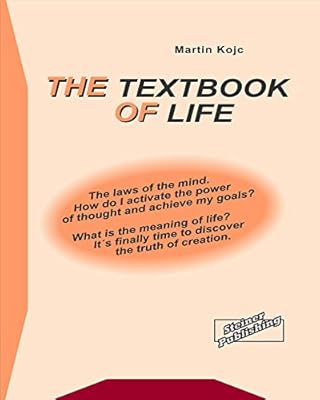 The textbook of life. The laws of the mind.: How do I activate the power of thought and achieve my goals? What is the meaning of life? It's finally time to discover the truth of creation.