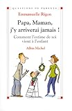 Papa, maman, j'y arriverai jamais !: Comment l'estime de soi vient à l'enfant (Questions de parents by 