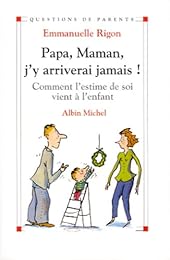 Papa, maman, j'y arriverai jamais !