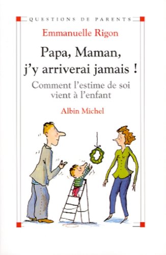 Papa, maman, j'y arriverai jamais !