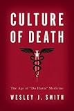 Culture of Death: The Age of Do Harm Medicine