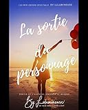 La sortie du personnage: Sortir de l'hypnose, enlever le masque (Les mini-ebook spirituels by Lulumi by Lulumineuse BeLight