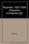 Raphael, 1483-1520 (Hyperion miniatures [3])