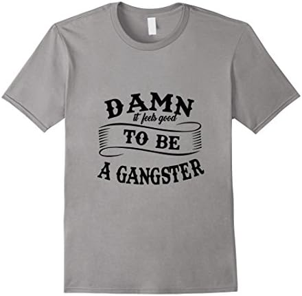 Men's It Feels Good To Be Gangster Tshirt Gangster Gift Idea 3XL Slate