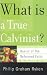What Is a True Calvinist? (Basics of the Faith) (Basics of the Reformed Faith) by 
