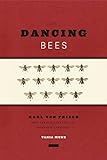 Tania Munz, "The Dancing Bees: Karl von Frisch and the Discovery of the Honeybee Language" (U Chicago Press, 2016)