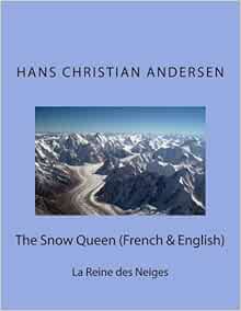 The Snow Queen French English La Reine Des Neiges Andersen Hans Christian Marcel Nik Marcel Nik Gregoire Ernest Moland Louis Amazon Com Books