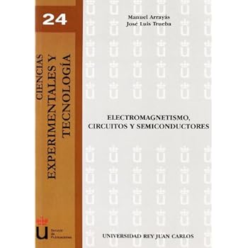 Electromagnetismo, Circuitos Y Semiconductores (Ciencias Experimentales y Tecnolog¡a) Electromagnetismo, Circuitos Y Semiconductores (Ciencias Experimentales y Tecnolog¡a)