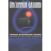Uncommon Ground: Toward Reinventing Nature