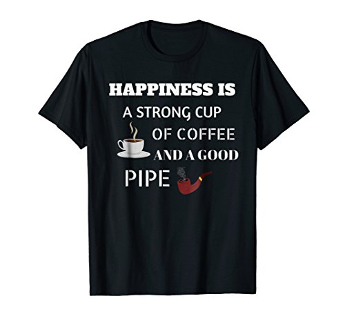 Happiness Is A Good Pipe T Shirt