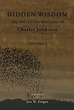 Hidden Wisdom V.1: Collected Writings of Charles Johnston (Hidden Wisdom: Collected Writings of Char by Charles Johnston, Jon W Fergus
