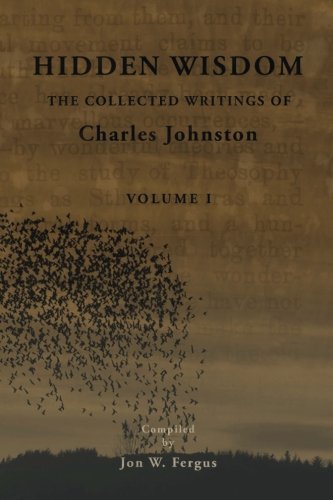 Hidden Wisdom V.1: Collected Writings of Charles Johnston (Hidden Wisdom: Collected Writings of Char by Charles Johnston, Jon W Fergus