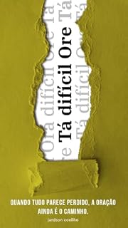 Livro Tá Difícil? Ore: Quando tudo parece perdido, a oração ainda é o caminho.