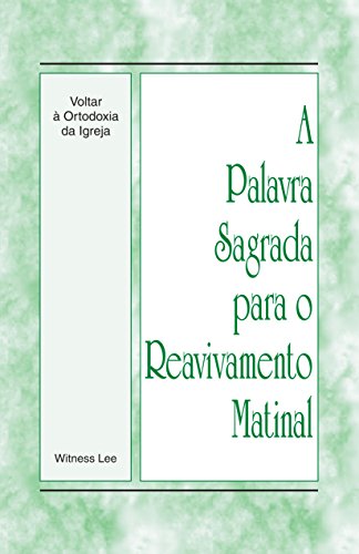 A Palavra Sagrada para o Reavivamento Matinal - Voltar à Ortodoxia da Igreja (Portuguese Edition)