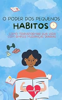 Livro O Poder dos Pequenos Hábitos : Como transformar sua vida com simples mudanças diárias