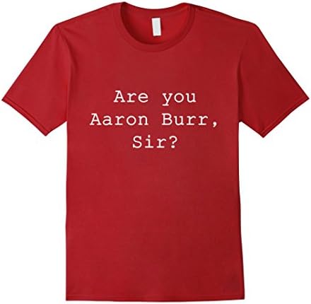 Men's "Are You Aaron Burr, Sir" Shirt Medium Cranberry