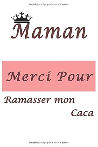 Maman Remercie D'avoir Ramassé Mon Caca: Ecrire Des Souvenirs Maintenant,  La Fête Des Mères, Les Jours Heureux, La Carte De La Fête Des Mères, Les  ... De La Fête Des Mères) (French