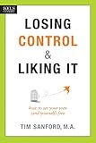 Losing Control and Liking It: How to Set Your Teen (and Yourself) Free by 
