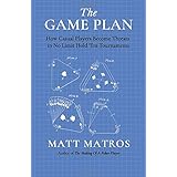 The Game Plan: How Casual Players Become Threats in No Limit Hold ’Em Tournaments