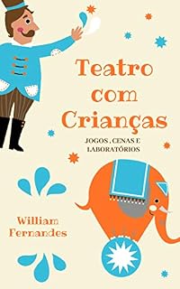 Livro Teatro com Crianças: Cenas, Laboratórios e Jogos