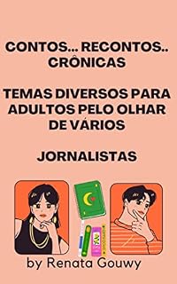 Livro CONTOS... RECONTOS.. CRÔNICAS : Temas diversos para adultos pelo olhar de vários Jornalistas