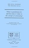 What Is Punishment for and How Does It Relate to the Concept of Community? : The Rede Lecture 1990, Anne, Princess Royal, 052142416X
