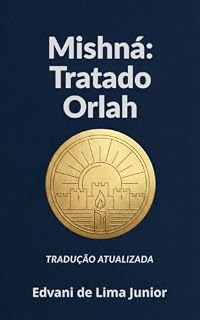 Livro Mishná: Tratado Orlah: Nova Tradução Atualizada (Série Mishná - Livro 10)
