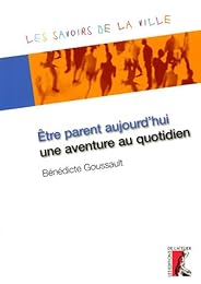 Être parent aujourd'hui, une aventure au quotidien