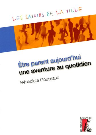 Être parent aujourd'hui, une aventure au quotidien