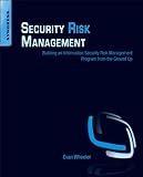 Security Risk Management: Building an Information Security Risk Management Program from the Ground Up