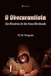 Livro O obscurantista: Das Memórias De Um Tenaz Moribundo