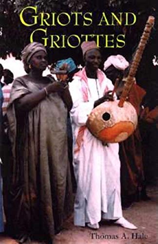 Griots and Griottes: Masters of Words and Music by Thomas A Hale