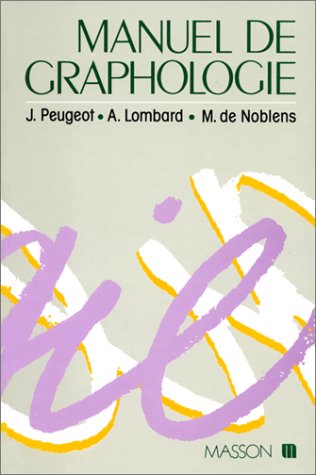 Manuel de graphologie by Jacqueline Peugeot, Arlette Lombard, Madeleine de Noblens