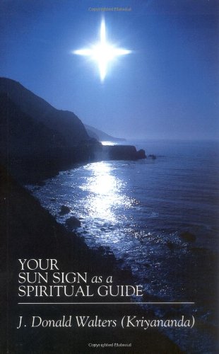 Your Sun Sign as a Spiritual Guide by J. Donald Walters