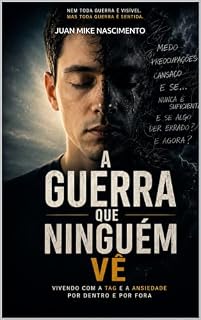 Livro A Guerra que Ninguém Vê: Vivendo com a TAG e a ansiedade por dentro e por fora