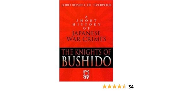 The Knights Of Bushido A Short History Of Japanese War Crimes Lord Russell Of Liverpool 9781853674990 Amazon Com Books