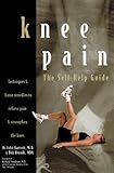 Knee Pain: The Self-Help Guide by John Garrett, Bob Reznik