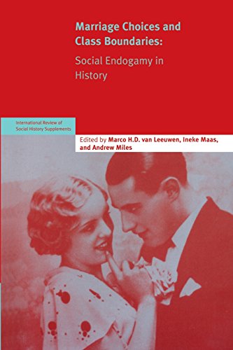 Marriage Choices and Class Boundaries: Social Endogamy In History (International Review of Social History, Band 13)