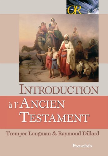 Introduction à l'Ancien Testament by Tremper Longman