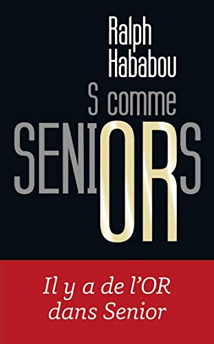 S comme Seniors (French Edition) by Ralph HABABOU