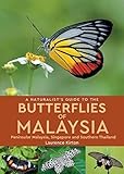 A Naturalist's Guide to the Butterflies of Malaysia (Naturalists' Guides) by 