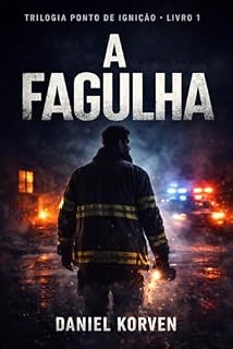 Livro A Fagulha: Trilogia Ponto de Ignição Livro 1