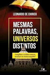 Livro Mesmas palavras, universos distintos: Evangélicos e católicos romanos acreditam no mesmo evangelho?