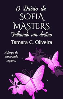 Livro O Diário de Sofia Masters: Trilhando um Destino (Duologia O Diário de Sofia Masters Livro 2)