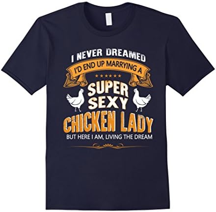 Men's I'd End Up Marrying A Super Sexy Chicken Lady- chicken Shirt 2XL Navy