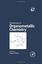 Advances in Organometallic Chemistry, Volume 67 Advances in Organometallic Chemistry, Volume 67
