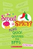 SWEET OR SPICY?: MORE QUICK QUIZZES FOR BFFS by Mack, Lizzie ( Author ) on Nov-01-2009[ Paperback ]